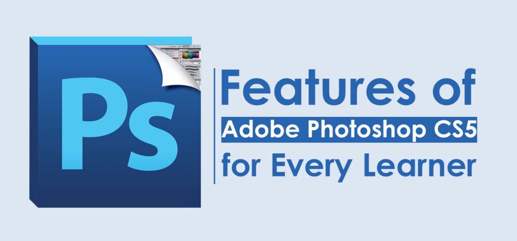 What’s new in Adobe Photoshop CS5?